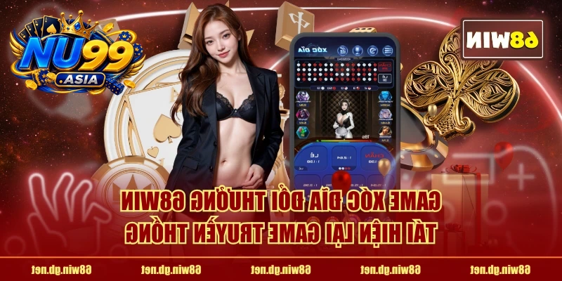 Game xóc đĩa đổi thưởng NU99 tái hiện lại game truyền thống