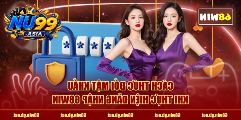 Cách thức đổi mật khẩu khi thực hiện tham gia NU99