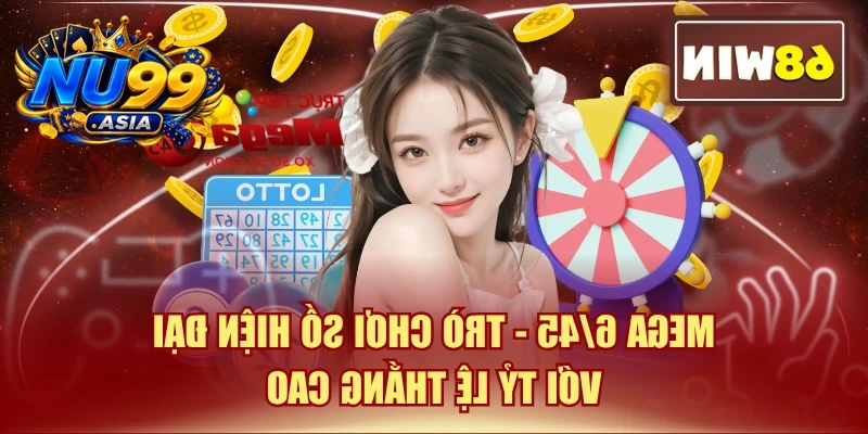 Mega 6/45 - Trò Chơi Số Hiện Đại Với Tỷ Lệ Thắng Cao