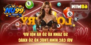 So Sánh Xổ Số Hà Nội VIP Với Các Hình Thức Xổ Số Khác