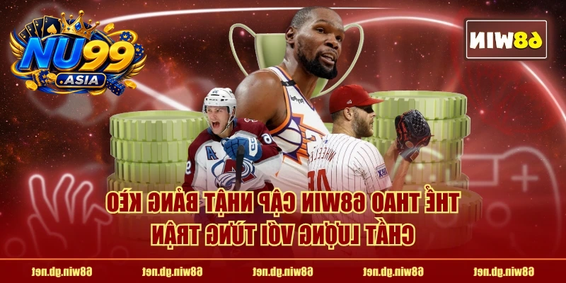 Thể Thao NU99 cập nhật bảng kèo chất lượng với từng trận