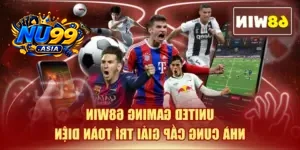 United Gaming NU99 | Nhà Cung Cấp Giải Trí Toàn Diện