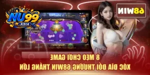 8 Mẹo Chơi Game Xóc Đĩa Đổi Thưởng NU99 Thắng Lớn