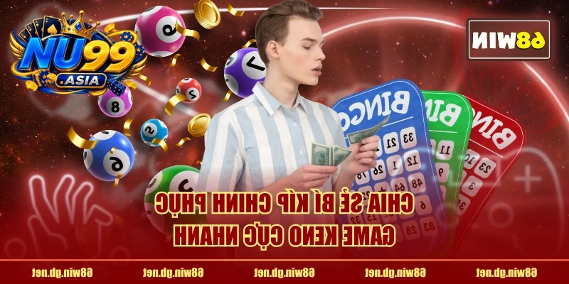 Chia sẻ bí kíp chinh phục game Keno cực nhanh