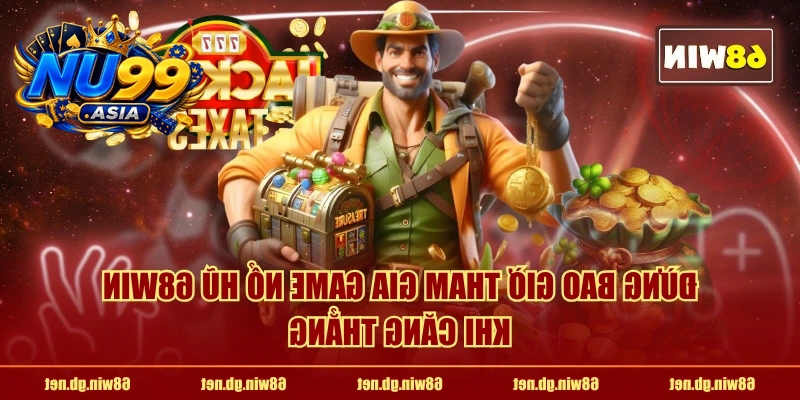Đừng bao giờ tham gia game nổ hũ NU99 khi căng thẳng