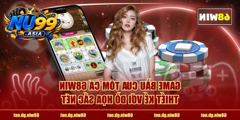 Game Bầu Cua Tôm Cá NU99 thiết kế với đồ họa sắc nét