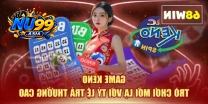 Game Keno - Trò Chơi Mới Lạ Với Tỷ Lệ Trả Thưởng Cao