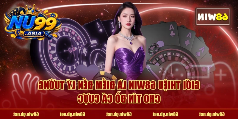 NU99 là điểm đến lý tưởng cho tín đồ cá cược