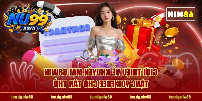 Giới thiệu về khuyến mại NU99 tặng 70k free cho tân thủ