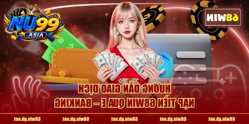 Hướng dẫn giao dịch nạp tiền NU99 qua E – Banking