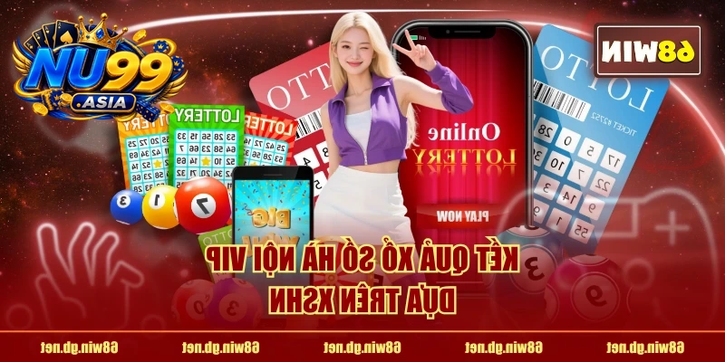 Kết quả xổ số Hà Nội VIP dựa trên XSHN