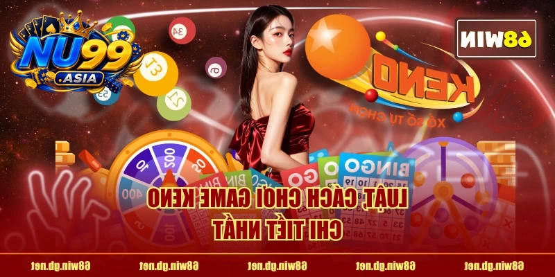Luật, cách chơi game Keno chi tiết nhất