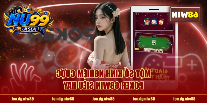 Một số kinh nghiệm cược Poker NU99 siêu hay