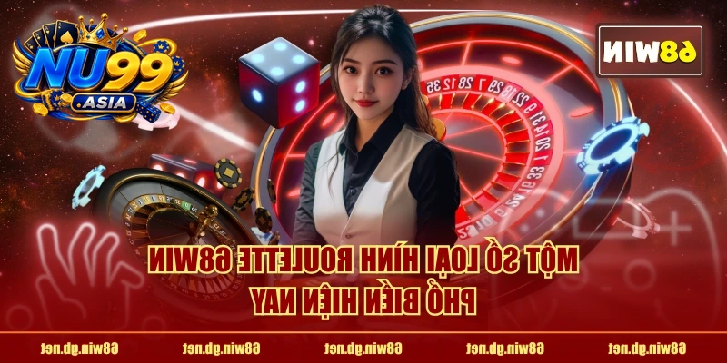 Một số loại hình Roulette NU99 phổ biến hiện nay