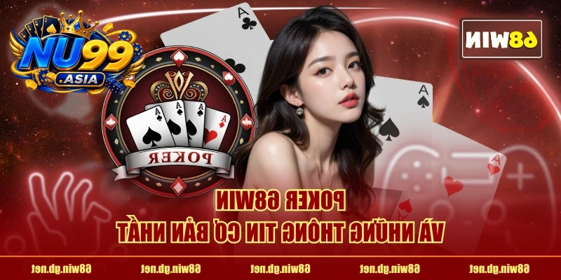 Poker NU99 và những thông tin cơ bản nhất