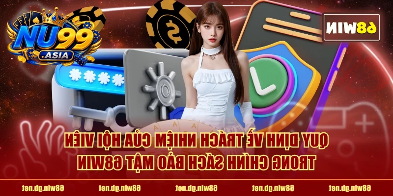 Quy định về trách nhiệm của hội viên trong chính sách bảo mật NU99