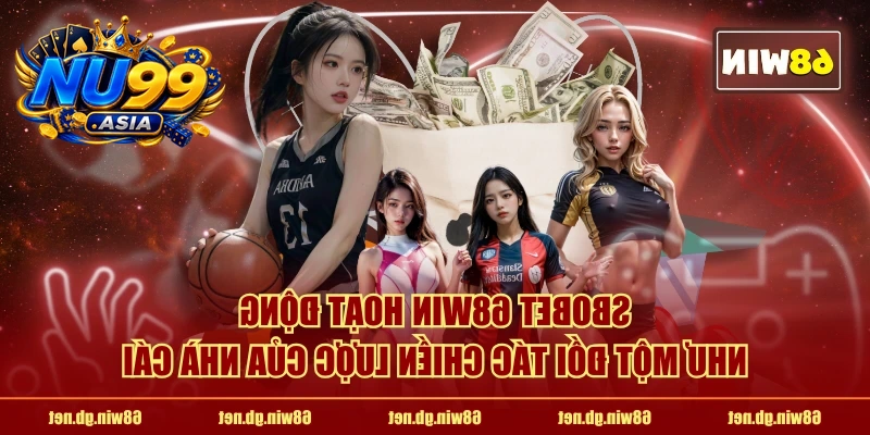 SBOBET NU99 hoạt động như một đối tác chiến lược của nhà cái