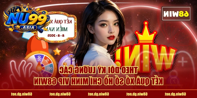 Theo dõi kỹ lưỡng các kết quả xổ số Hồ Chí Minh VIP NU99