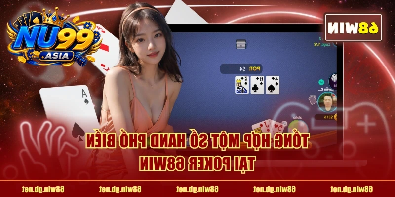 Tổng hợp một số hand phổ biến tại Poker NU99