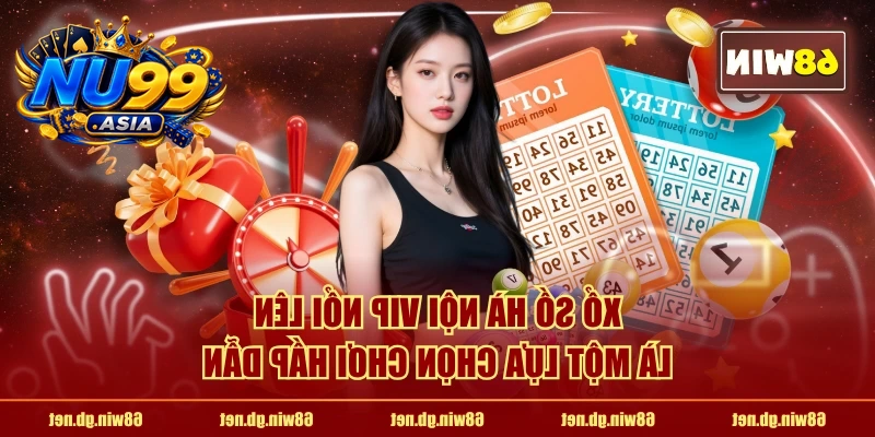 Xổ số Hà Nội VIP nổi lên là một lựa chọn chơi hấp dẫn